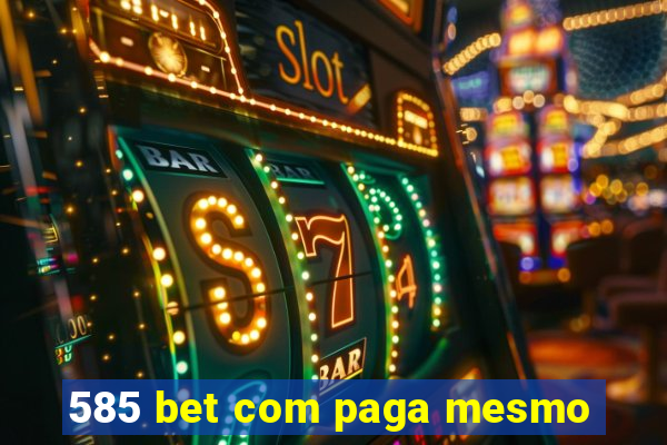 585 bet com paga mesmo